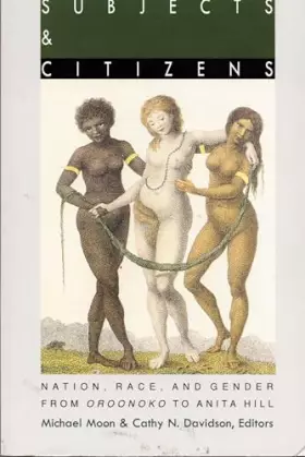 Couverture du produit · Subjects and Citizens: Nation, Race, and Gender from Oroonoko to Anita Hill