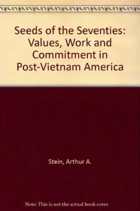 Couverture du produit · Seeds of the Seventies: Values, Work, and Commitment in Post-Vietnam America