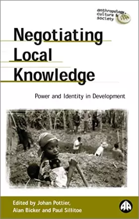 Couverture du produit · Negotiating Local Knowledge: Power and Identity in Development (Anthropology, Culture and Society)