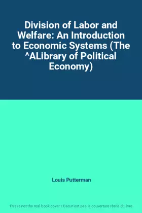 Couverture du produit · Division of Labor and Welfare: An Introduction to Economic Systems (The ^ALibrary of Political Economy)