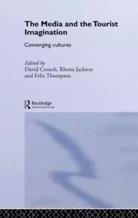 Couverture du produit · The Media and the Tourist Imagination: Converging Cultures (Contemporary Geographies of Leisure, Tourism and Mobility)
