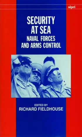 Couverture du produit · Security at Sea: Naval Forces and Arms Control (SIPRI Monograph Series)