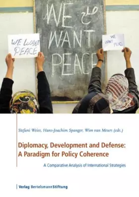 Couverture du produit · Diplomacy, Development and Defense: A Paradigm for Policy Coherence: A Comparative Analysis of International Strategies