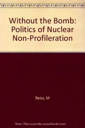 Couverture du produit · Without the Bomb: The Politics of Nuclear Nonproliferation