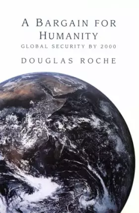 Couverture du produit · A Bargain for Humanity: Global Security by 2000