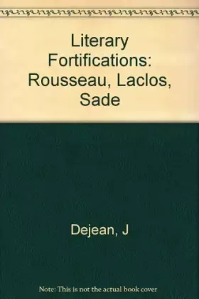 Couverture du produit · Literary Fortifications: Rousseau, Laclos, Sade (Princeton Legacy Library)