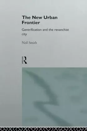 Couverture du produit · The New Urban Frontier: Gentrification and the Revanchist City