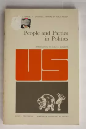 Couverture du produit · People and parties in politics: Unofficial makers of public policy (Scott, Foresman American government series)