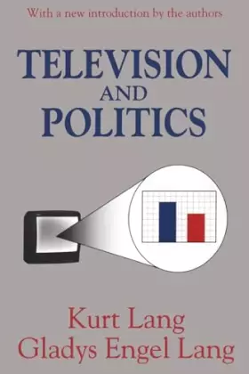 Couverture du produit · Television and Politics (Classics in Communication and Mass Culture Series)