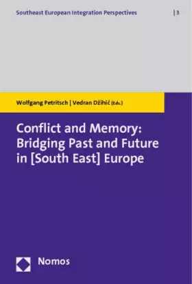 Couverture du produit · Conflict and Memory: Bridging Past and Future in (South East) Europe (Southeast European Integration Perspectives, Band 3)
