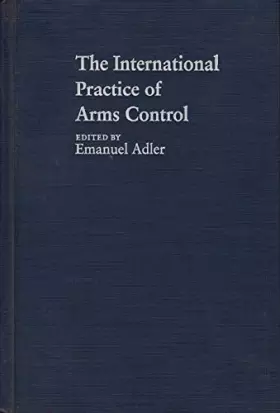Couverture du produit · The International Practice of Arms Control. 1993