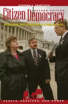 Couverture du produit · Citizen Democracy: Political Activists in a Cynical Age (People, Passions, and Power: Social Movements, Interest Organizations,