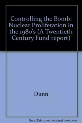 Couverture du produit · Controlling the bomb: Nuclear proliferation in the 1980s