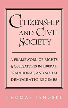 Couverture du produit · Citizenship and Civil Society: A Framework of Rights and Obligations in Liberal, Traditional, and Social Democratic Regimes
