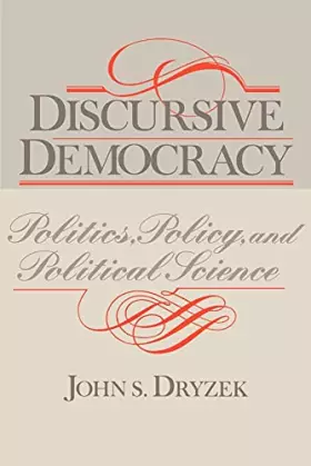 Couverture du produit · Discursive Democracy: Politics, Policy, and Political Science