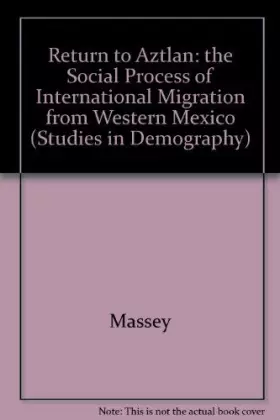 Couverture du produit · Return to Aztlan: The Social Process of International Migration from Western Mexico (Vol. 1 in Studies in Demography)