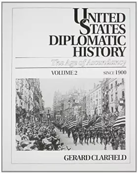 Couverture du produit · United States Diplomatic History: The Age Of Ascendancy, Vol. II, Since 1900