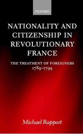 Couverture du produit · Nationality and Citizenship in Revolutionary France: The Treatment of Foreigners 1789-1799