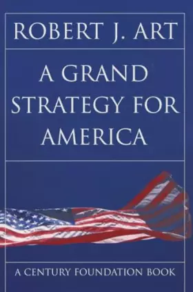 Couverture du produit · A Grand Strategy for America (Cornell Studies in Security Affairs)