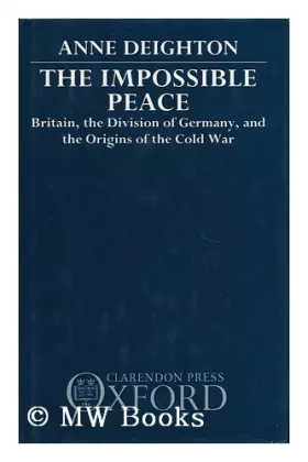 Couverture du produit · The Impossible Peace: Britain, the Division of Germany, and the Origins of the Cold War