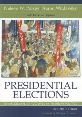 Couverture du produit · Presidential Elections: Strategies and Structures of American Politics