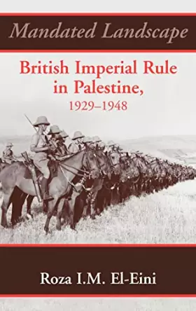 Couverture du produit · Mandated Landscape: British Imperial Rule in Palestine 1929-1948