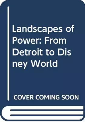 Couverture du produit · Landscapes of Power: From Detroit to Disney World