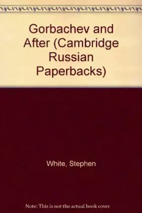 Couverture du produit · Gorbachev and After (Cambridge Russian Paperbacks, Series Number 3)