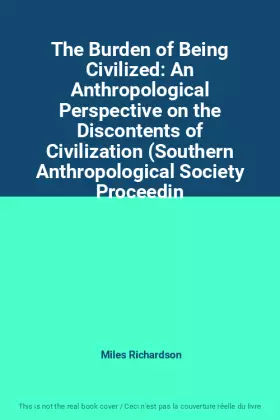 Couverture du produit · The Burden of Being Civilized: An Anthropological Perspective on the Discontents of Civilization (Southern Anthropological Soci