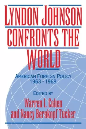 Couverture du produit · Lyndon Johnson Confronts the World: American Foreign Policy 1963–1968