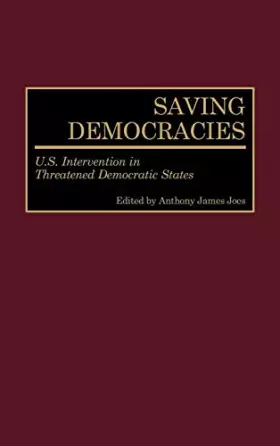 Couverture du produit · Saving Democracies: U.S. Intervention in Threatened Democratic States