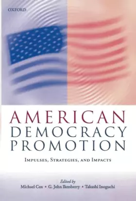 Couverture du produit · American Democracy Promotion: Impulses, Strategies, and Impacts