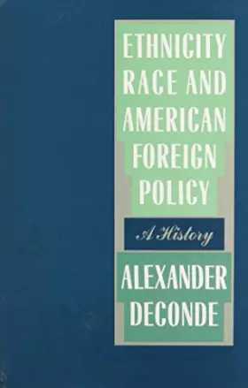 Couverture du produit · Ethnicity, Race, And American Foreign Policy: A History
