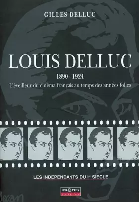 Couverture du produit · Louis Delluc 1890-1924. L'éveilleur du cinéma francais au temps des années folles