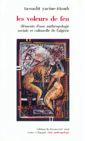 Couverture du produit · Les voleurs de feu. Eléments d'une anthropologie sociale et culturelle de l'Algérie