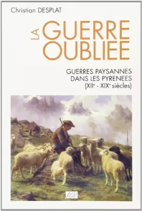 Couverture du produit · La guerre oubliée : Guerres paysannes dans les Pyrénées, XIIe-XIXe siècles