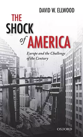 Couverture du produit · The Shock of America: Europe and the Challenge of the Century (Oxford History of Modern Europe)