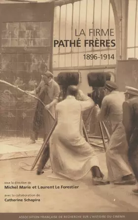 Couverture du produit · La firme Pathé Frères 1896-1914