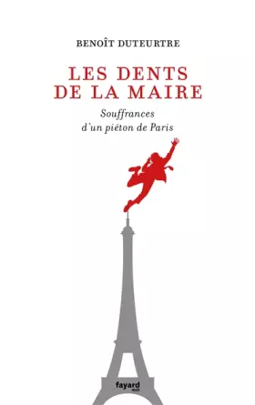Couverture du produit · Les dents de la maire: Souffrances d'un piéton de Paris