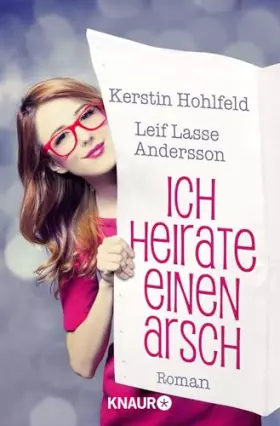 Couverture du produit · Ich heirate einen Arsch: Roman