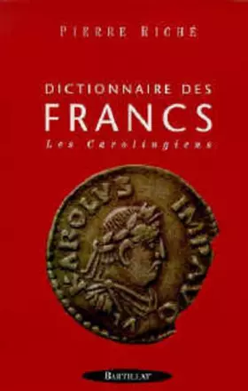 Couverture du produit · DICTIONNAIRE DES FRANCS. Les Carolingiens