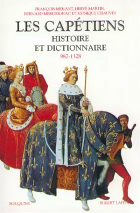 Couverture du produit · Les Capétiens : Histoire et dictionnaire (987-1328)