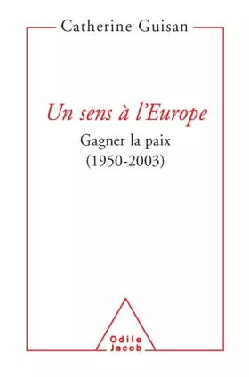 Couverture du produit · Un sens à l'Europe : Gagner la paix, 1950-2003