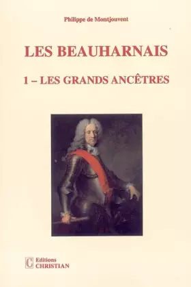 Couverture du produit · Les Beauharnais: Tome 1, Les grands ancêtres (1390-1846)