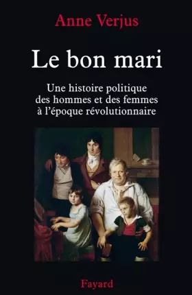 Couverture du produit · Le bon mari.: Une histoire politique des hommes et des femmes (1780-1804)