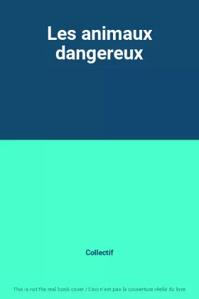 Couverture du produit · Les animaux dangereux