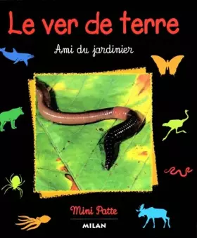 Couverture du produit · Le Ver de terre : Ami du jardinier