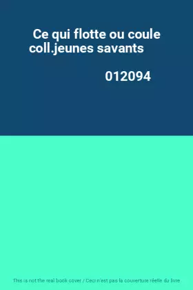 Couverture du produit · Ce qui flotte ou coule coll.jeunes savants                                                    012094