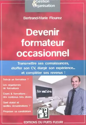 Couverture du produit · Devenir formateur occasionnel: Transmettre ses connaissances, étoffer son CV, élargir son expérience et compléter ses revenus!