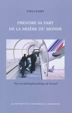 Couverture du produit · Prendre sa part de la misère du monde : Pour une philosophie politique de l'accueil